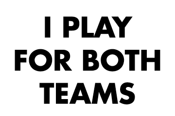 I Play for Both Teams