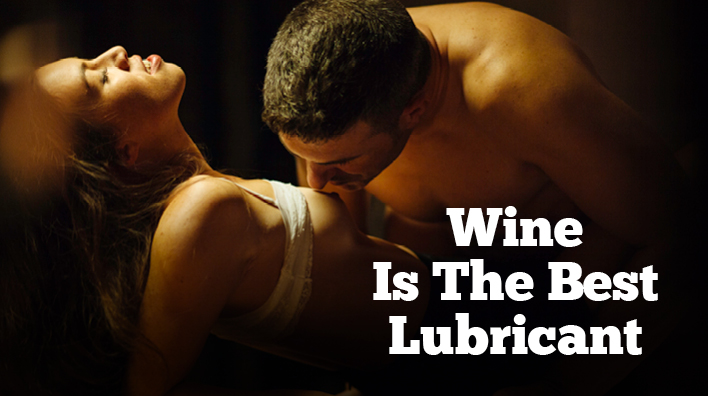 Wine Is the Best Lubricant
