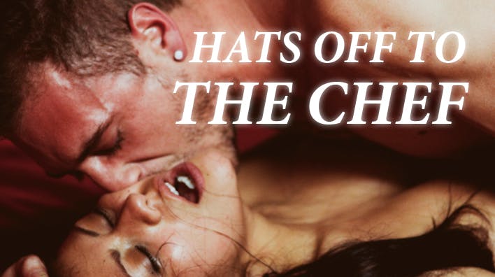 Hats off to the Chef - undefined - by undefined | XConfessions Porn for Women