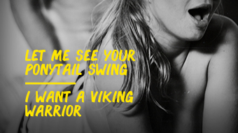 Swing That Ponytail/ Viking Warrior!