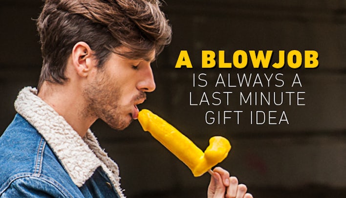 A Blowjob Is Always a Great Last-Minute Gift Idea A Blowjob Is Always a Great Last-Minute Gift Idea