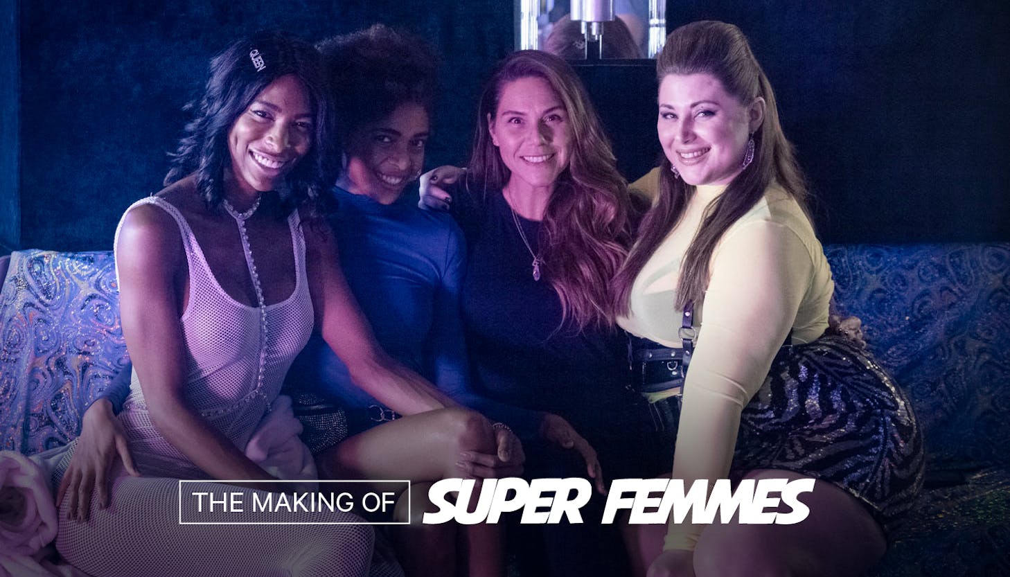 Behind The Scenes: Super Femmes