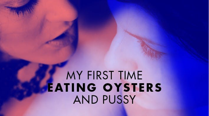 My First Time Eating Oysters...and Pussy - undefined - by undefined | XConfessions Porn for Women