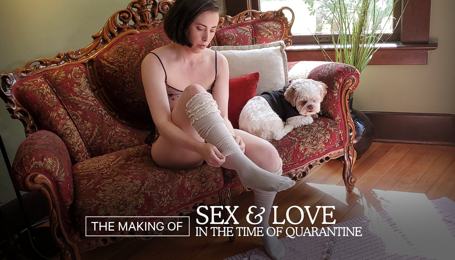 Behind The Scenes: Sex and Love in the Time of Quarantine
